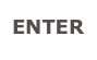 ENTER